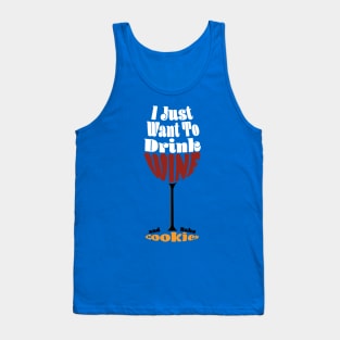 I Just Want To Drink Wine And Bake Cookie - Glass Tank Top